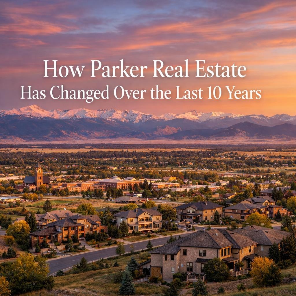 How Parker Real Estate Has Changed Over the Last 10 Years