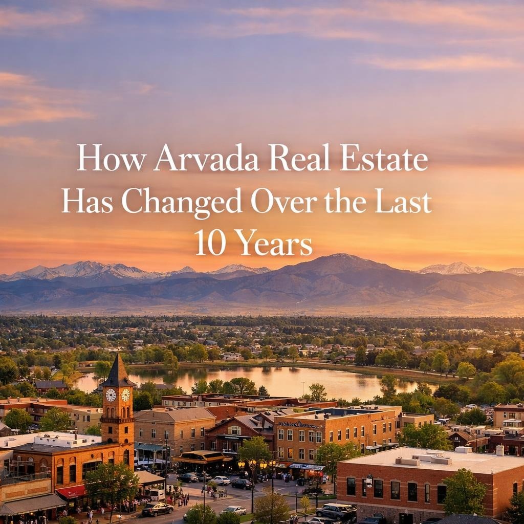 How Arvada Real Estate Has Changed Over the Last 10 Years