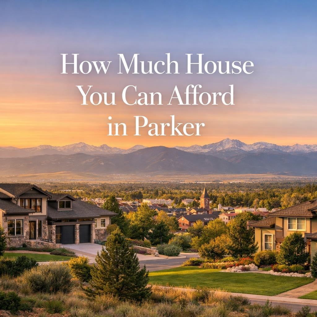 How Much House You Can Afford in Parker