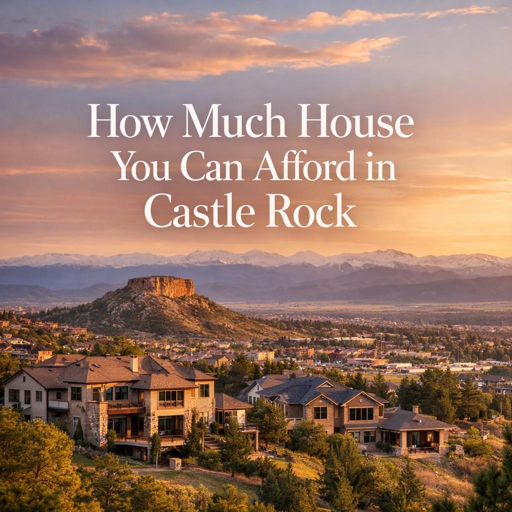 How Much House You Can Afford in Castle Rock