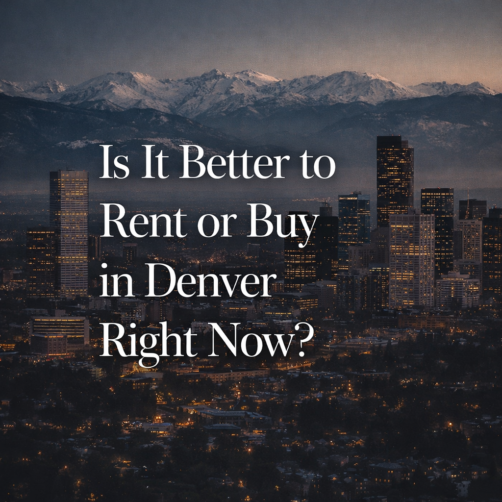 Is It Better to Rent or Buy in Denver Right Now?