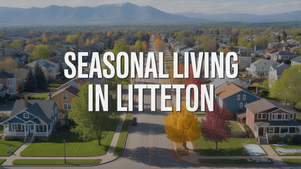 Aerial view of a suburban neighborhood in Littleton, showcasing colorful trees and houses, with mountains in the background and text overlay reading 'Seasonal Living in Littleton'.
